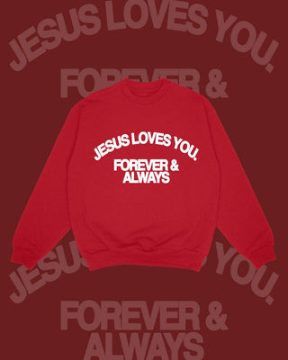 "Jesus Loves You Forever & Always" Crewneck